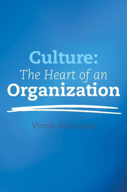 Culture:  The Heart  of an  Organization