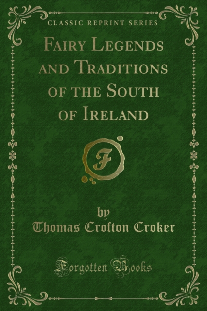 Fairy Legends and Traditions of the South of Ireland