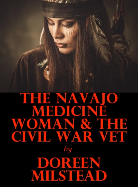 Navajo Medicine Woman & the Civil War Vet