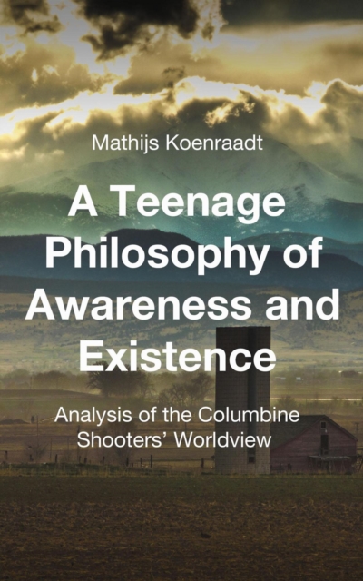 Teenage Philosophy of Awareness and Existence: Analysis of the Columbine Shooters' Worldview