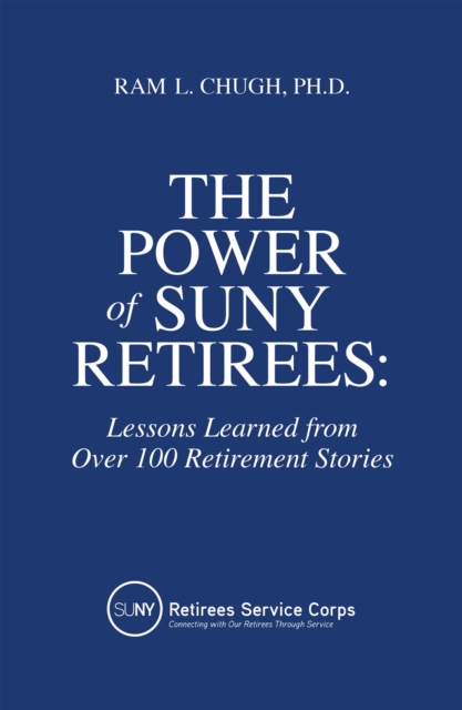 Power of Suny Retirees: Lessons Learned from Over 100 Retirement Stories