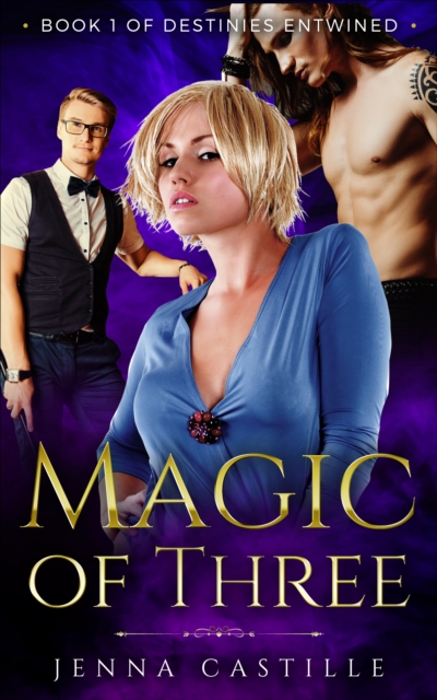 Magic of Three, Destinies Entwined Book 1