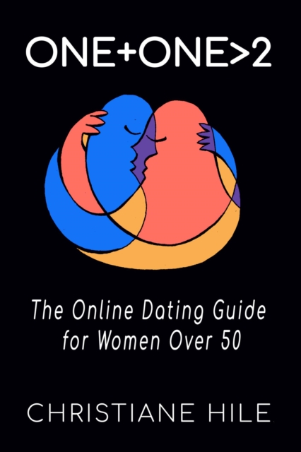 One + One &gt;2 - The Online Dating Guide for Women Over 50