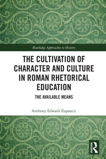 Cultivation of Character and Culture in Roman Rhetorical Education