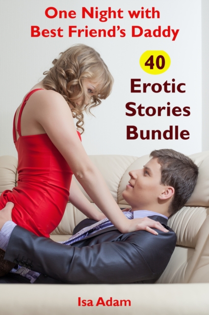One Night with Best Friend's Daddy: 40 Erotic Stories Bundle