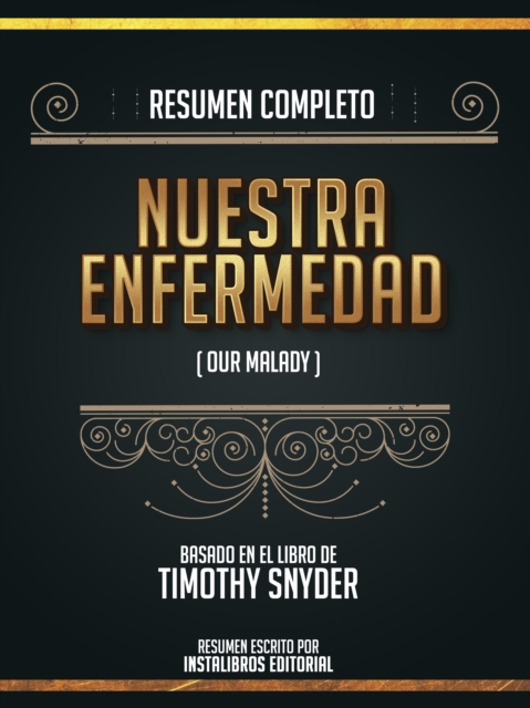 Resumen Completo: Nuestra Enfermedad (Our Malady) - Basado En El Libro De Timothy Snyder