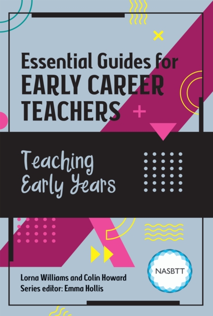 Essential Guides for Early Career Teachers: Teaching Early Years