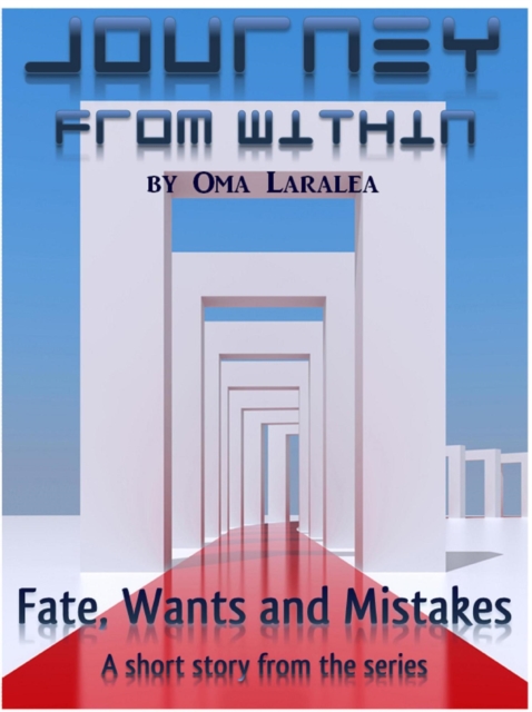 Fate, Wants and Mistakes