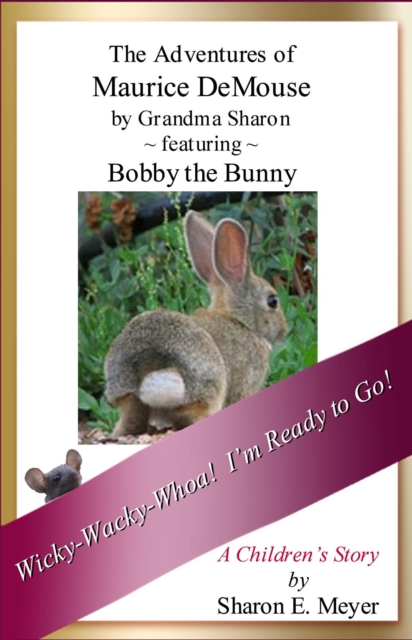Adventures of Maurice DeMouse by Grandma Sharon, Bobby the Bunny