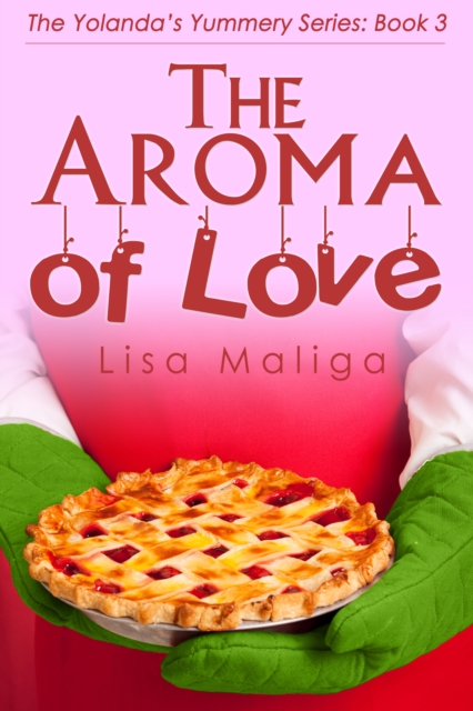 Aroma of Love: (The Yolanda's Yummery Series, Book 3)