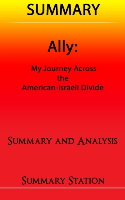 Ally: My Journey Across the American-Israeli Divide | Summary