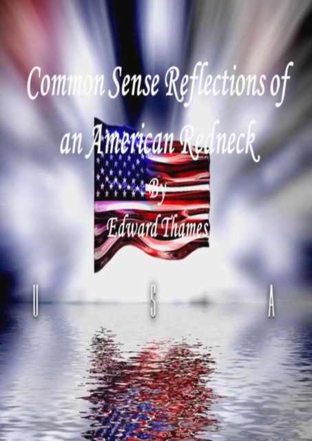 Common Sense Reflections of an American Redneck