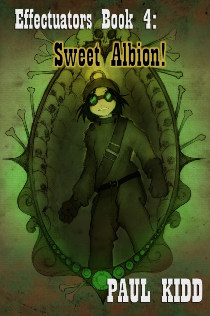 Effectuators: Book 4 - &quote;Sweet Albion&quote;