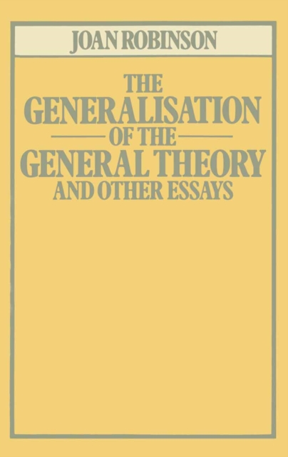 Generalisation of the General Theory and other Essays