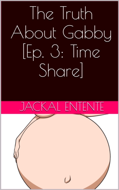 Truth About Gabby [Episode 3: Time Share]
