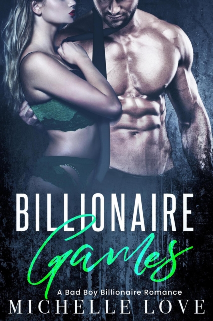 Billionaire Games: A Bad Boy Billionaire Romance
