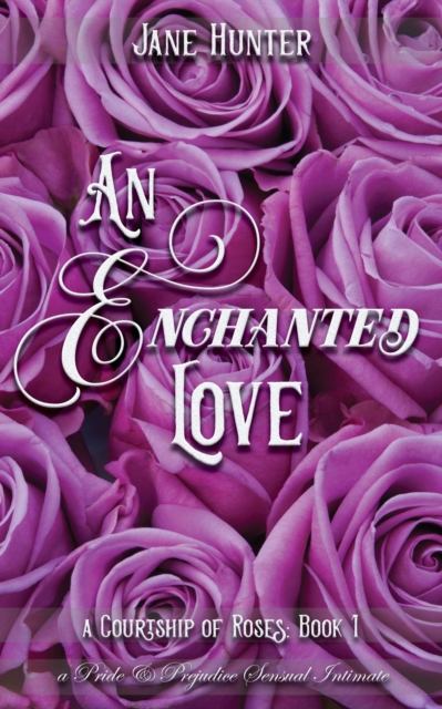 Enchanted Love: A Pride and Prejudice Sensual Intimate