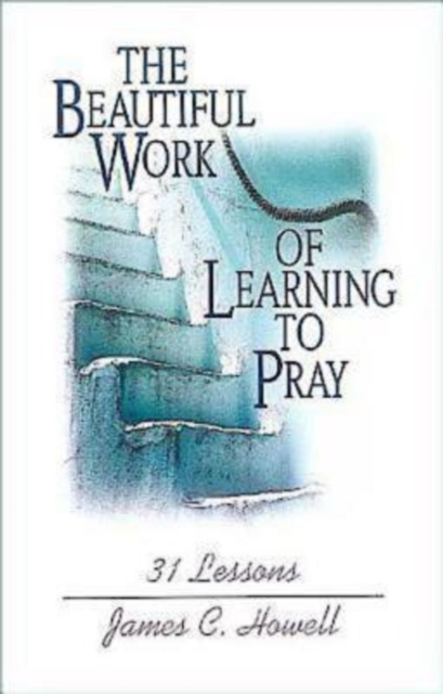 Beautiful Work of Learning to Pray
