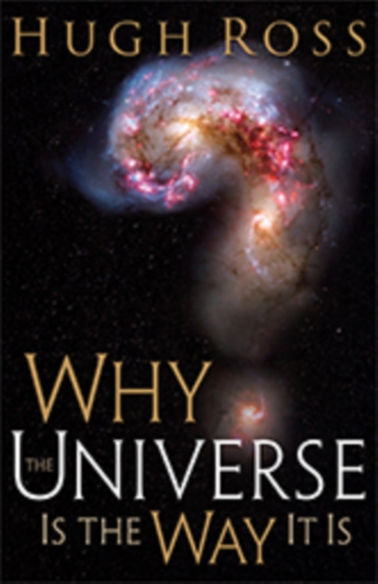 Why the Universe Is the Way It Is (Reasons to Believe)