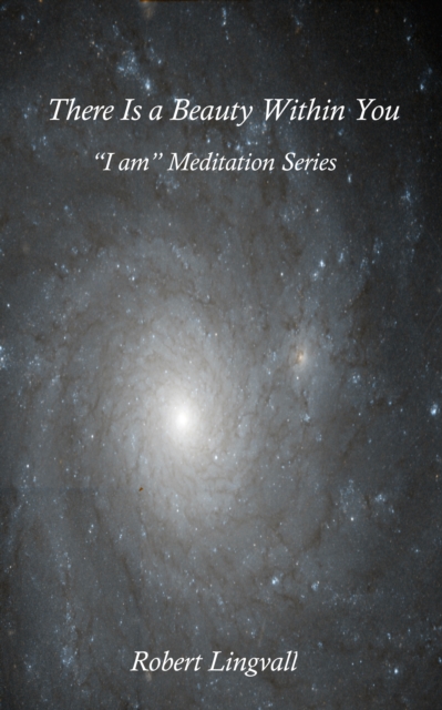 There Is a Beauty Within You - &quote;I am&quote; Meditation Series