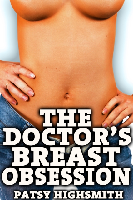 Doctor's Breast Obsession (Rough Doctor Sex)