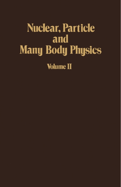 Nuclear, Particle and Many Body Physics