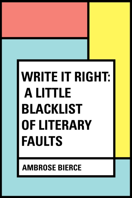 Write It Right: A Little Blacklist of Literary Faults