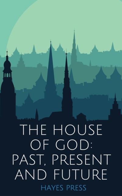 House of God: Past, Present and Future