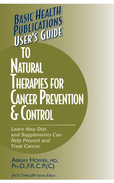 User's Guide to Natural Therapies for Cancer Prevention