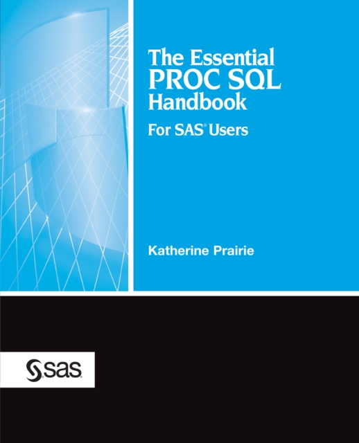 Essential PROC SQL Handbook for SAS Users