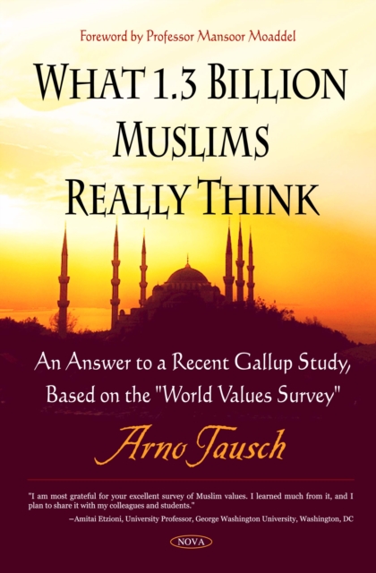 What 1.3 Billion Muslims Really Think: An Answer to a Recent Gallup Study, Based on the &quote;World Values Survey&quote;