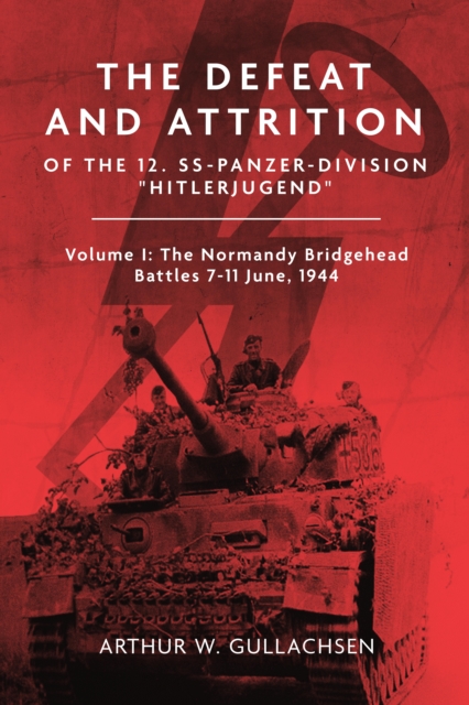 Defeat and Attrition of the 12. SS-Panzer-Division &quote;Hitlerjugend&quote;