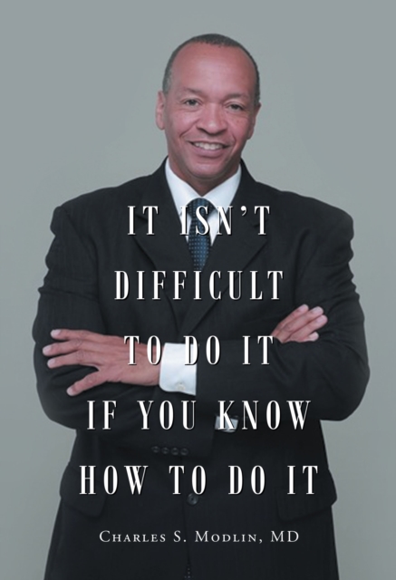 Yes, You Can Succeed: It Isn't Difficult to Do it IF You Know How to Do It