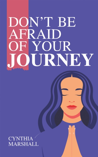 Don't Be Afraid of Your Journey