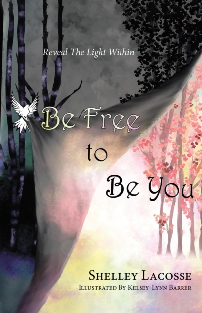 Be Free To Be You: Reveal The Light Within