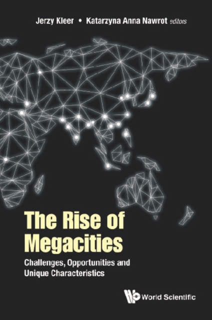 Rise Of Megacities, The: Challenges, Opportunities And Unique Characteristics