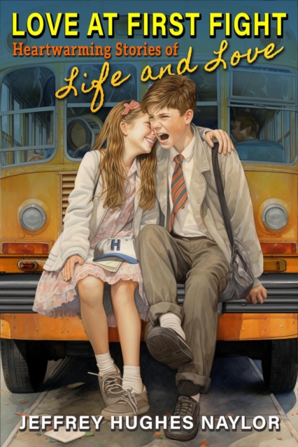 Love at First Fight: Heartwarming Stories of Life and Love