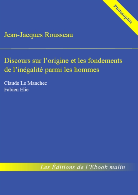 Discours sur l'origine et les fondements de l'inégalité parmi les hommes - édition enrichie