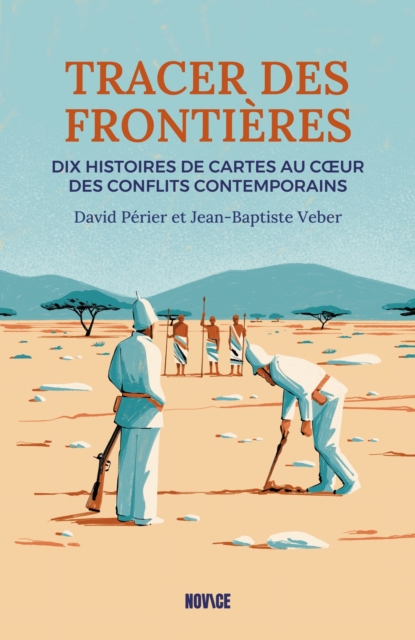Tracer des frontières. 10 histoires de cartes au cœur des conflits contemporain
