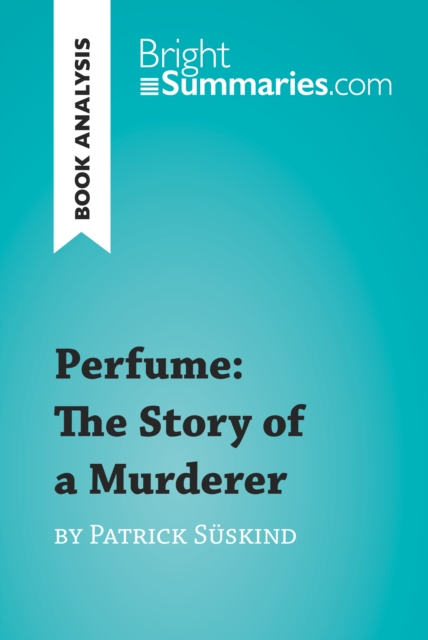 Perfume: The Story of a Murderer by Patrick Suskind (Book Analysis)