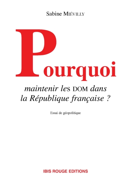 Pourquoi maintenir des Dom dans la République française ?