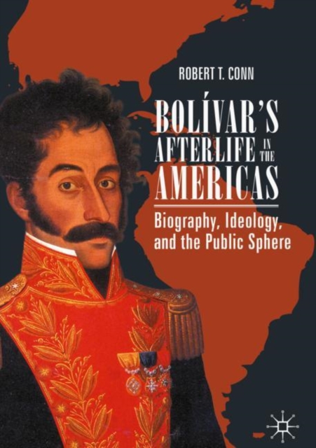 Bolivar's Afterlife in the Americas