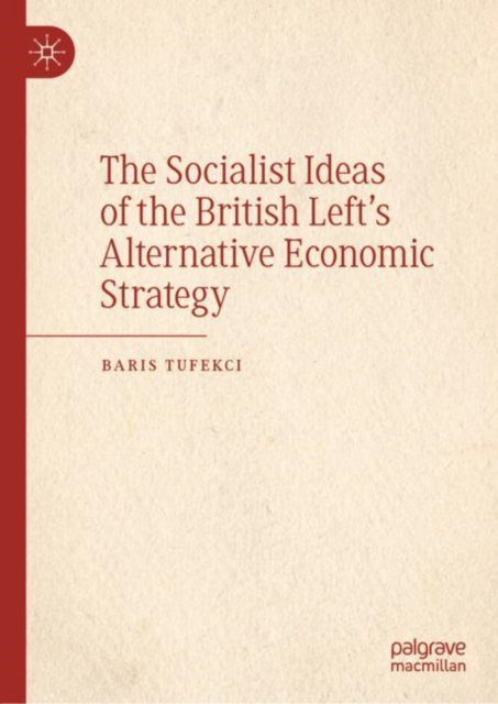 Socialist Ideas of the British Left's Alternative Economic Strategy