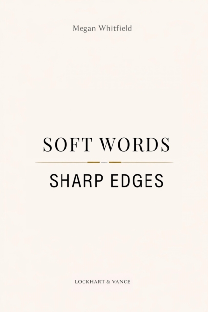 Soft Words, Sharp Edges