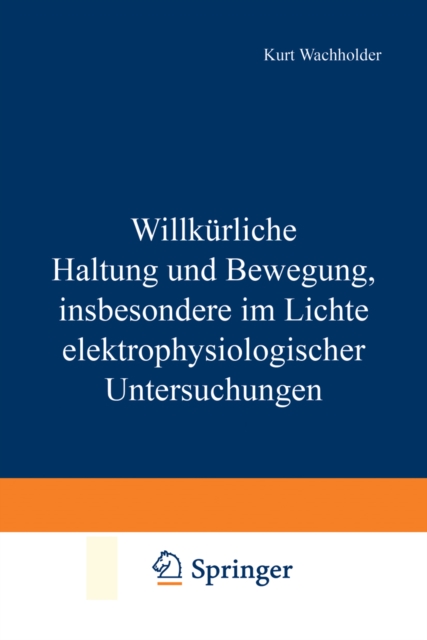 Willkürliche Haltung und Bewegung, insbesondere im Lichte elektrophysiologischer Untersuchungen