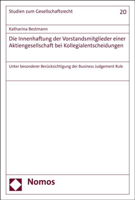 Die Innenhaftung der Vorstandsmitglieder einer Aktiengesellschaft bei Kollegialentscheidungen
