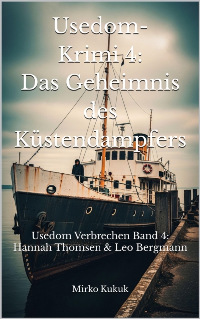 Usedom-Krimi 4: Das Geheimnis des Küstendampfers