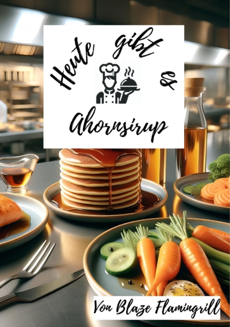 Heute gibt es - Ahornsirup