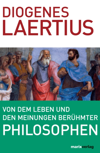Von dem Leben und den Meinungen berühmter Philosophen