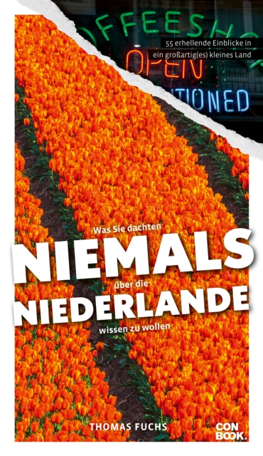 Was Sie dachten, NIEMALS uber die NIEDERLANDE wissen zu wollen